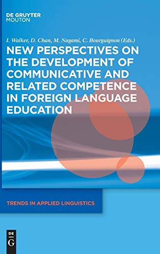 New Perspectives on the Development of Communicative and Related Competence in Foreign Language Education (Trends in Applied Linguistics [TAL], Band 28)