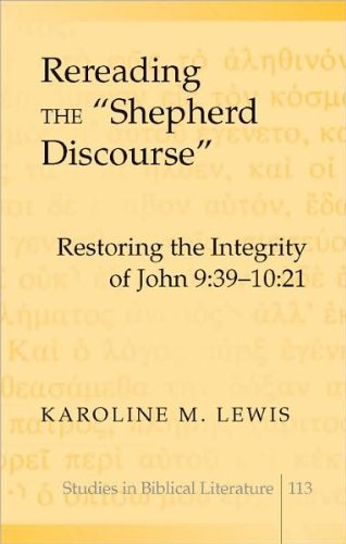 Rereading the «Shepherd Discourse»: Restoring the Integrity of John 9:39-10:21 (Studies in Biblical Literature)