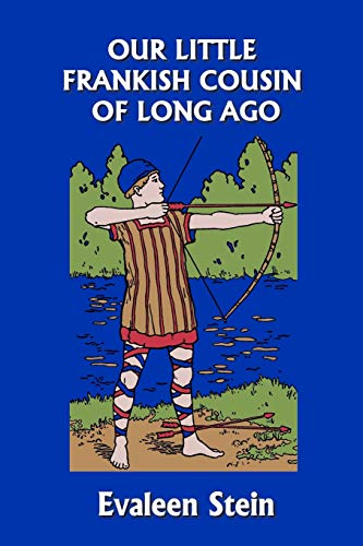 Our Little Frankish Cousin of Long Ago (Yesterday's Classics) (BAR International, Band 652)