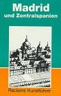 Reclams Kunstführer Spanien, Bd.1, Madrid und Zentralspanien