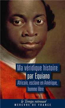 Ma véridique histoire : Africain, esclave en Amérique, homme libre