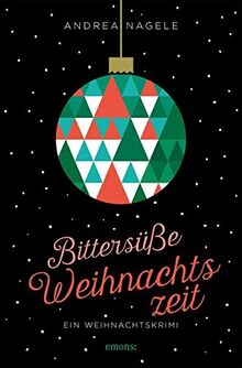 Bittersüße Weihnachtszeit: Ein Weihnachtskrimi