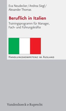 Beruflich in Italien. Trainingsprogramm für Manager, Fach- und Führungskräfte (Handlungskompetenz im Ausland)