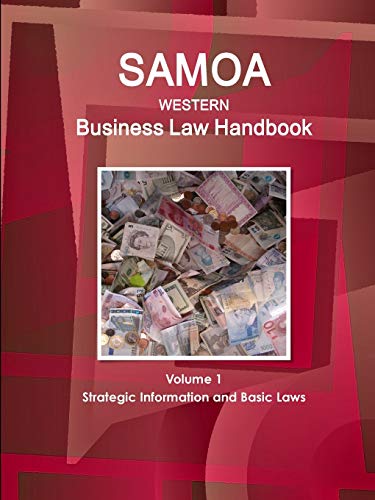 Samoa (Western) Business Law Handbook Volume 1 Strategic Information and Basic Laws (World Business and Investment Library)