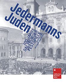 Jedermanns Juden - 100 Jahre Salzburger Festspiele