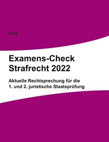 Examens-Check Strafrecht 2022: Rechtsprechung für die 1. und 2. juristische Staatsprüfung