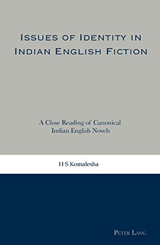 Issues of Identity in Indian English Fiction: A Close Reading of Canonical Indian English Novels