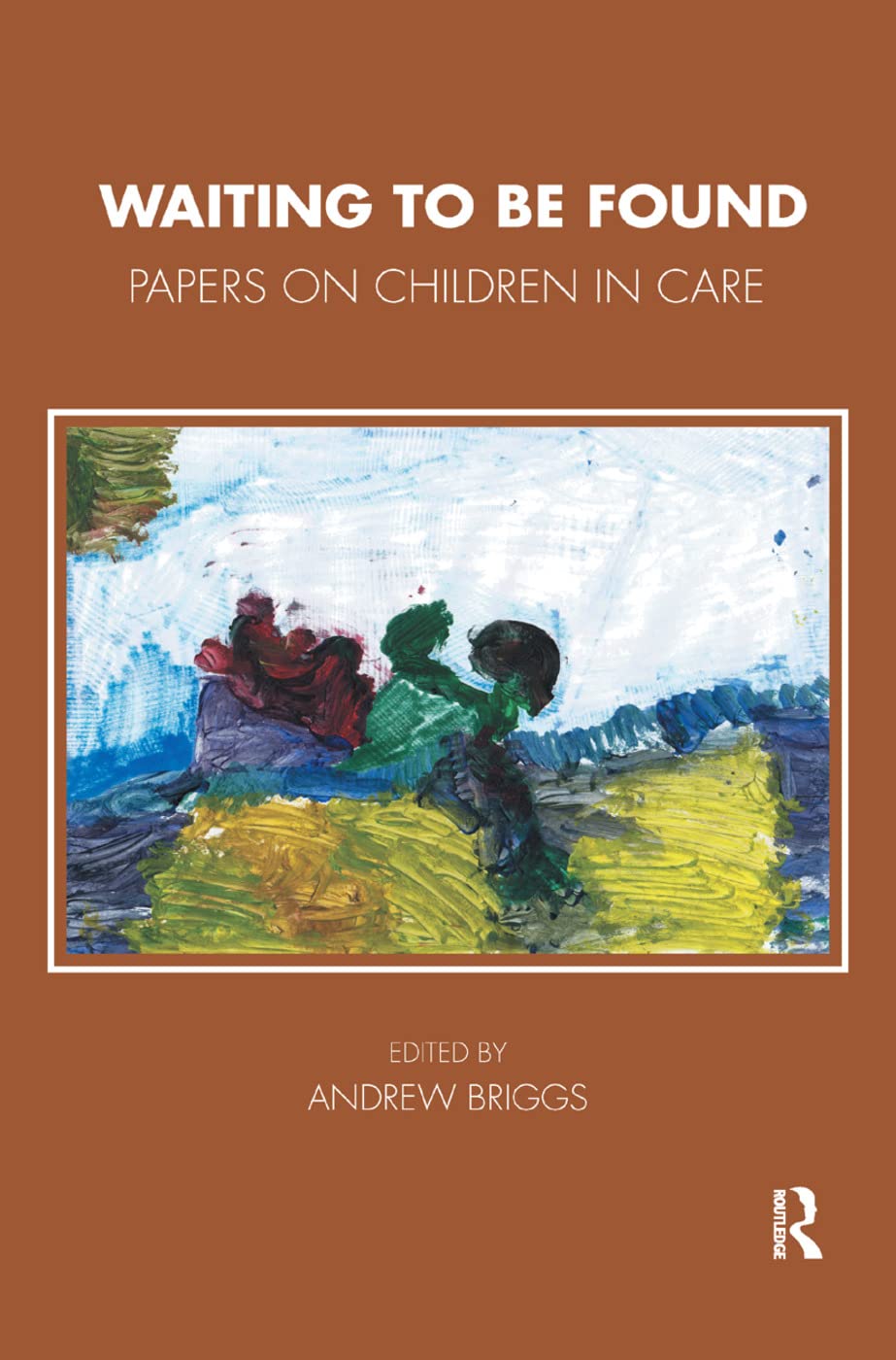 Waiting To Be Found: Papers on Children in Care (Tavistock Clinic)