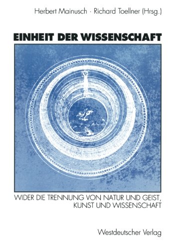 Einheit der Wissenschaft: Wider Die Trennung Von Natur Und Geist, Kunst Und Wissenschaft (German Edition)