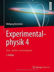 Experimentalphysik 4: Kern-, Teilchen- und Astrophysik (Springer-Lehrbuch)