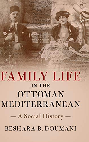Family Life in the Ottoman Mediterranean: A Social History