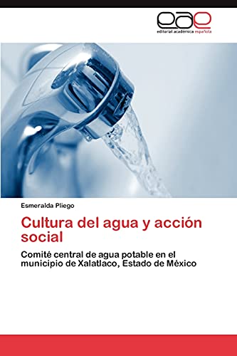 Cultura del agua y acción social: Comité central de agua potable en el municipio de Xalatlaco, Estado de México