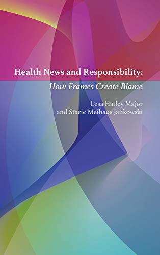 Health News and Responsibility: How Frames Create Blame (Mass Communication and Journalism, Band 21)