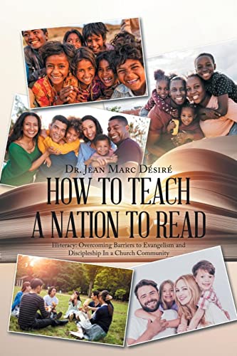 How To Teach a Nation to Read: Illiteracy: Overcoming Barriers to Evangelism and Discipleship In a Church Community