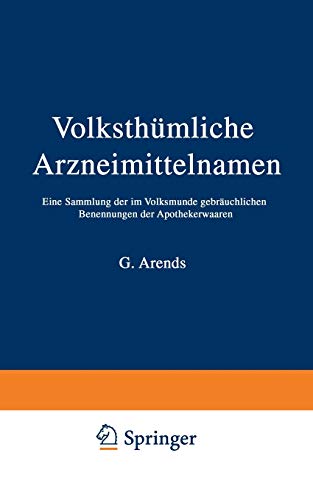 Volksthümliche Arzneimittelnamen. Eine Sammlung der im Volksmunde gebräuchlichen Benennungen der Apothekerwaaren. Nebst einem Anhang: Pfarrer Kneipp's ... Sprachgebiete Deutschlands zusammengestellt