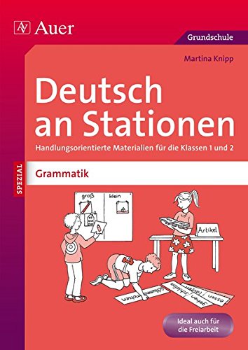 Deutsch an Stationen Spezial Grammatik 1-2: Handlungsorientierte Materialien für die Klassen 1 und 2 (Stationentraining Grundschule Deutsch)