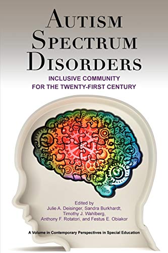 Autism Spectrum Disorders: Inclusive Community for the 21st Century: Inclusive Community for the Twenty-First Century (Contemporary Perspectives in Special Education)