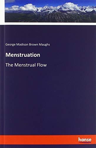 Menstruation: The Menstrual Flow