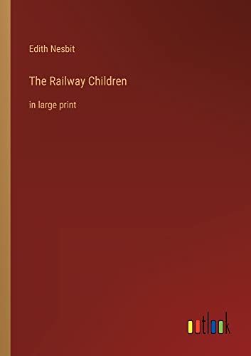 The Railway Children: in large print