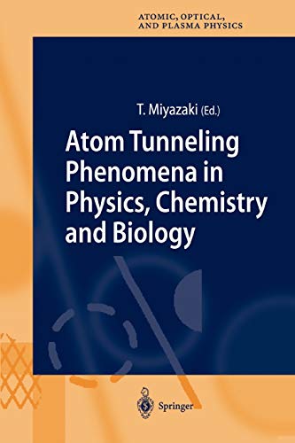 Atom Tunneling Phenomena in Physics, Chemistry and Biology (Springer Series on Atomic, Optical, and Plasma Physics, 36, Band 36)