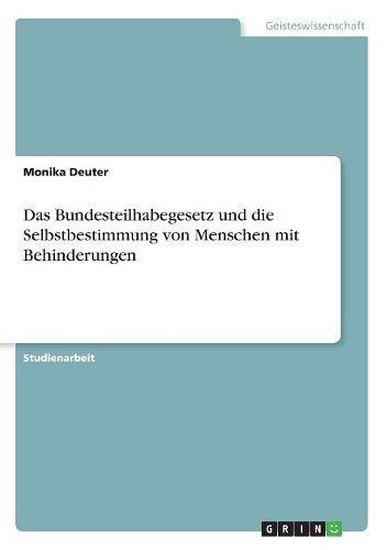 Das Bundesteilhabegesetz und die Selbstbestimmung von Menschen mit Behinderungen