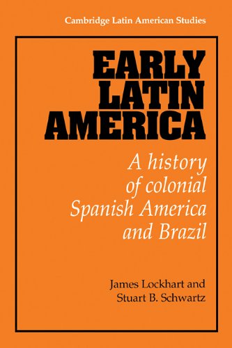 Early Latin America: A History of Colonial Spanish America and Brazil (Cambridge Latin American Studies, Band 46)