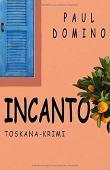 Incanto: Toskana Krimi (Capitano Bardi, Band 3)