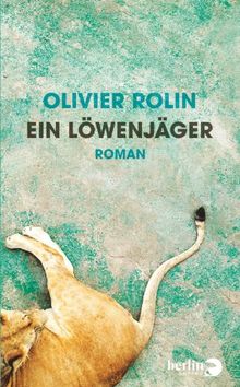 Ein Löwenjäger: Roman