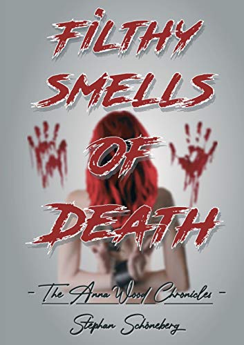 Filthy Smells Of Death: The Anna Wood Chronicles