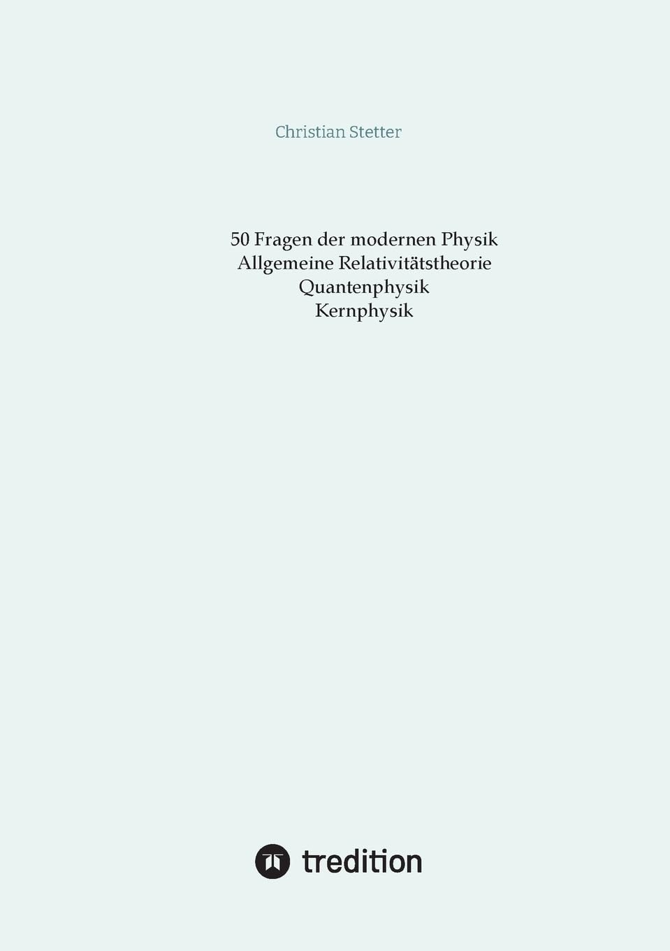 Allgemeine Relativitätstheorie, Quantenphysik, Kernphysik: DE
