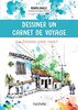 Dessiner un carnet de voyage: Astuces pour tous (Hachette)