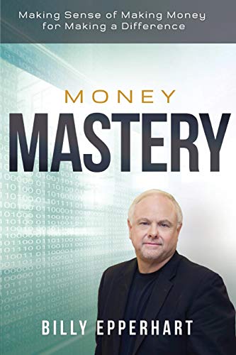 Money Mastery: Making Sense of Making Money for Making a Difference
