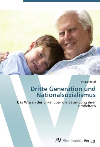 Dritte Generation und Nationalsozialismus: Das Wissen der Enkel über die Beteiligung ihrer Großeltern