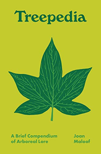 Joan Maloof Treepedia, A Brief Compendium Of Arboreal Lore (Pedia Books)