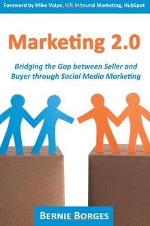 Marketing 2.0: Bridging the Gap Between Seller and Buyer Through Social Media Marketing