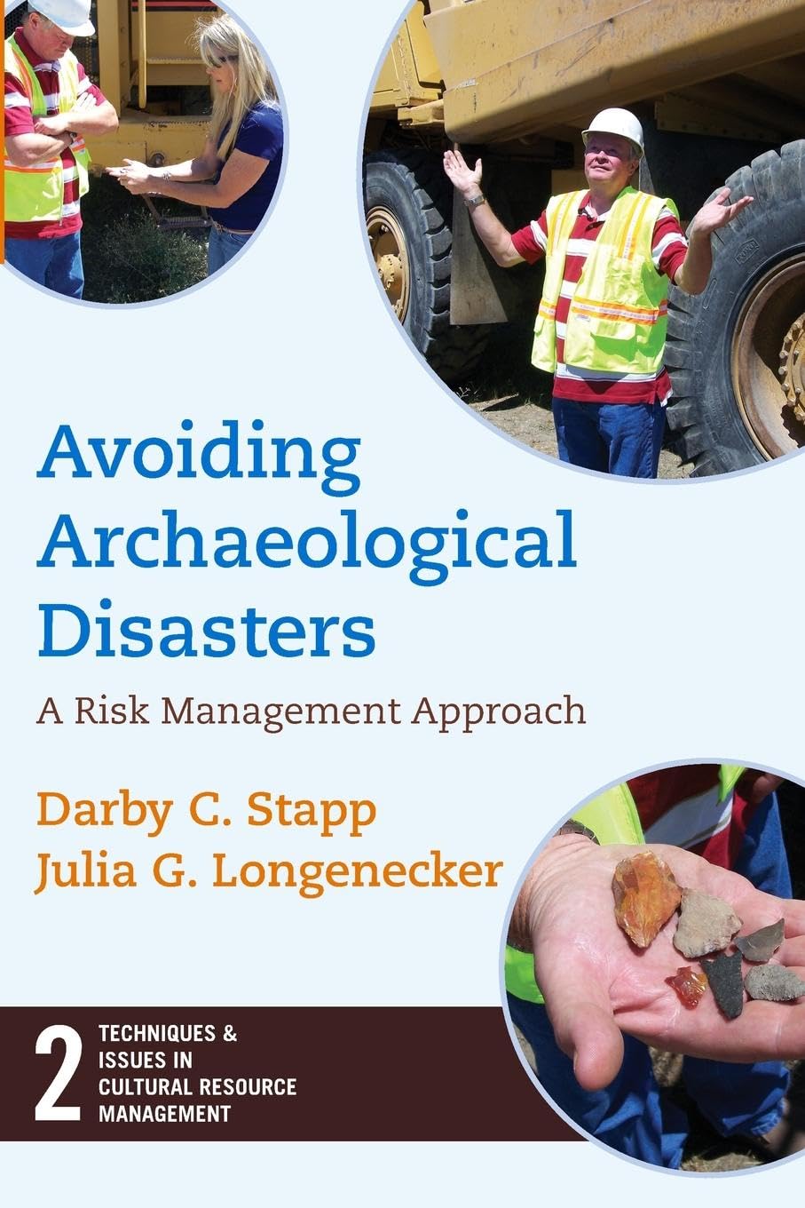Avoiding Archaeological Disasters: Risk Management for Heritage Professionals (Techniques and Issues in Cultural Resource Management)