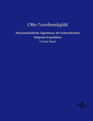 Wissenschaftliche Ergebnisse der Schwedischen Südpolar-Expedition: Vierter Band