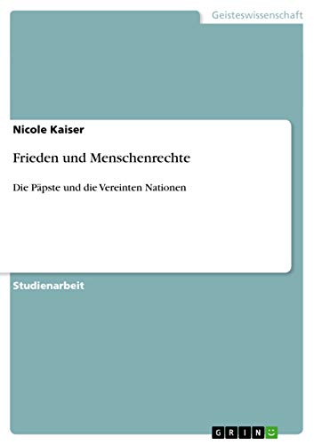 Frieden und Menschenrechte: Die Päpste und die Vereinten Nationen