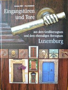 Eingangstüren und Tore aus dem Grossherzogtum und dem ehemaligen Herzogtum Luxemburg