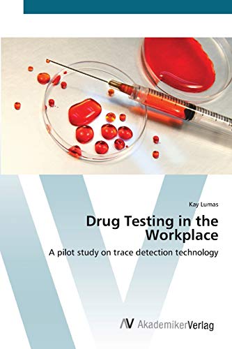 Drug Testing in the Workplace: A pilot study on trace detection technology