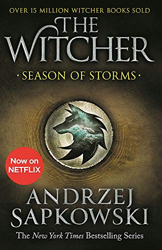 Andrzej Sapkowski Season Of Storms, A Novel Of The Witcher – Now A Major Netflix Show