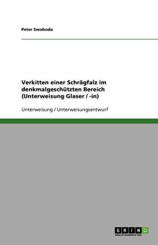 Verkitten einer Schrägfalz im denkmalgeschützten Bereich (Unterweisung Glaser / -in)