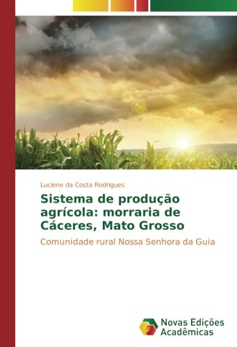 Sistema de produção agrícola: morraria de Cáceres, Mato Grosso: Comunidade rural Nossa Senhora da Guia
