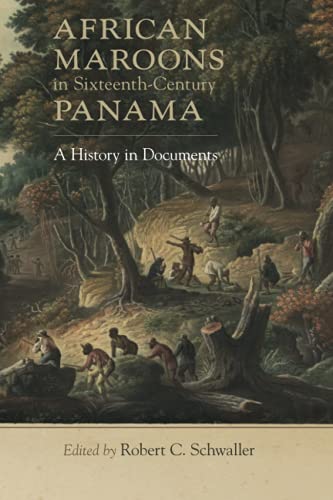 African Maroons in Sixteenth-Century Panama: A History in Documents