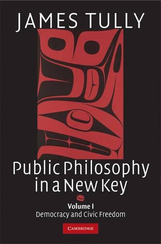 Public Philosophy in a New Key: Volume 1, Democracy and Civic Freedom (Ideas in Context, Band 93)