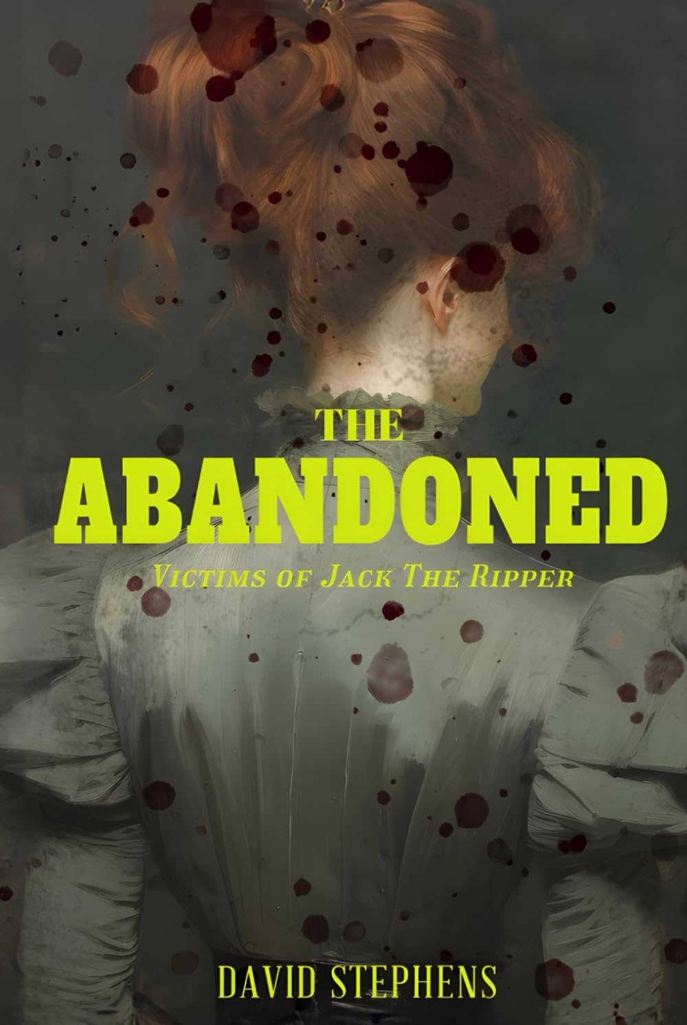The Abandoned: Victims of Jack the Ripper