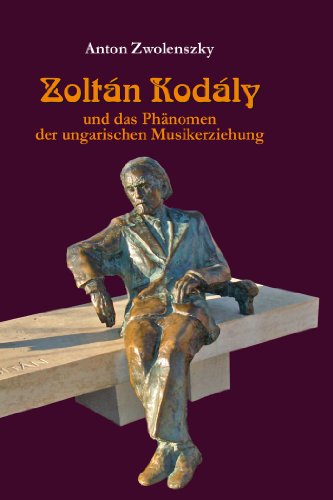 Zoltán Kodály: und das Phänomen der ungarischen Musikerziehung