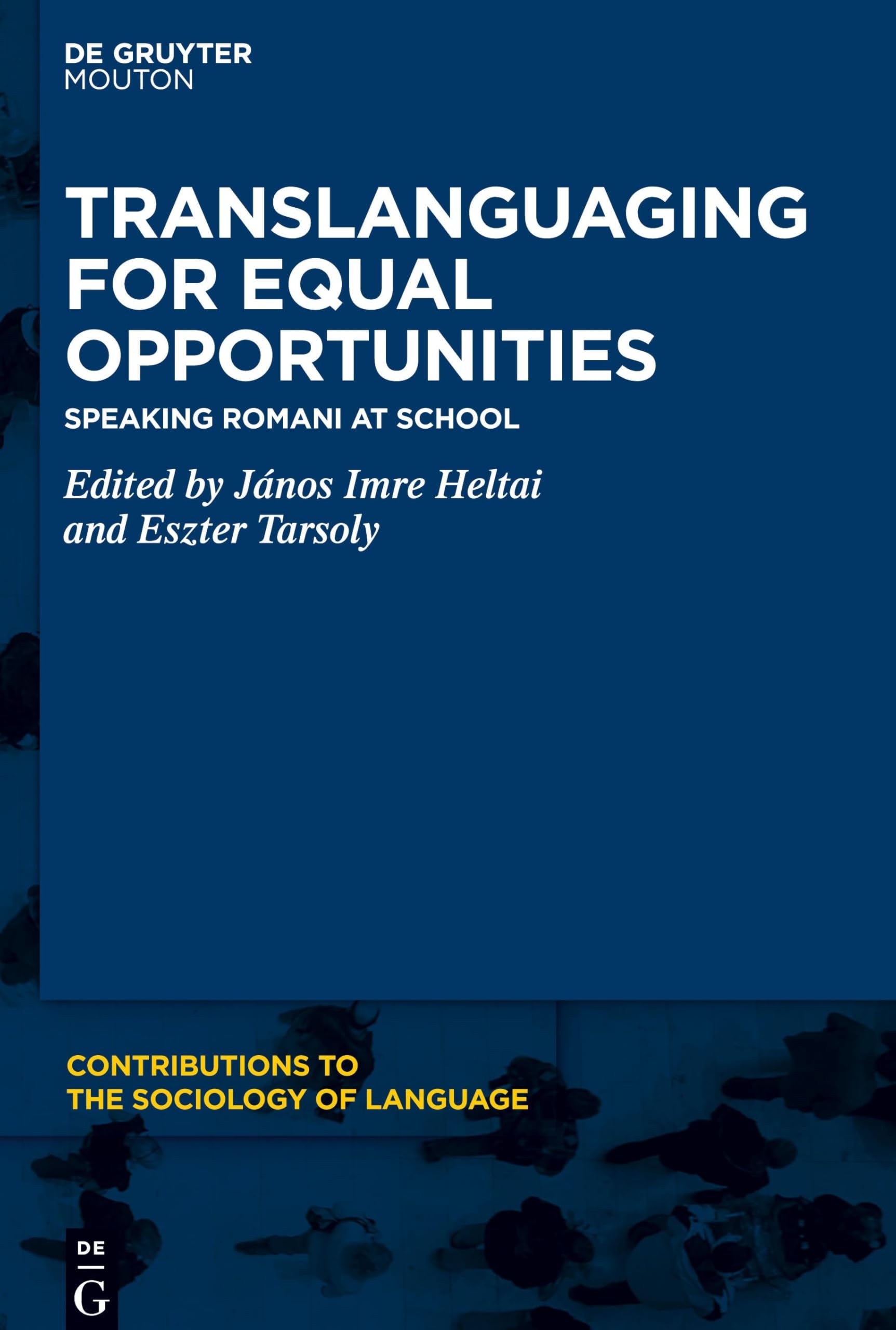 Translanguaging for Equal Opportunities: Speaking Romani at School (Contributions to the Sociology of Language [CSL], 121)
