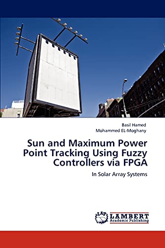Sun and Maximum Power Point Tracking Using Fuzzy Controllers via FPGA: In Solar Array Systems