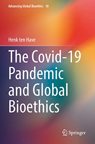 The Covid-19 Pandemic and Global Bioethics (Advancing Global Bioethics, 18, Band 18)